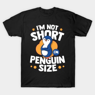 Im Not Short Im Penguin Size T-Shirt